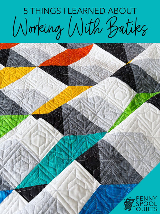 5 Things I Learned Working With Batiks